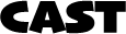 CAST